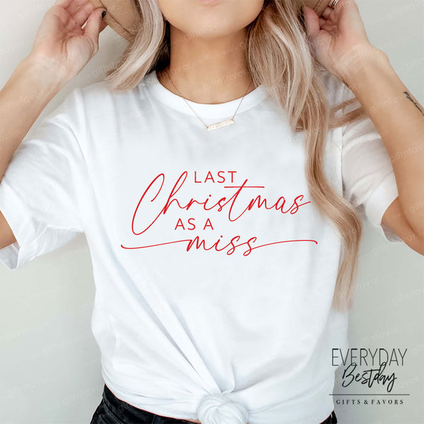 Last Christmas as a Miss Shirt